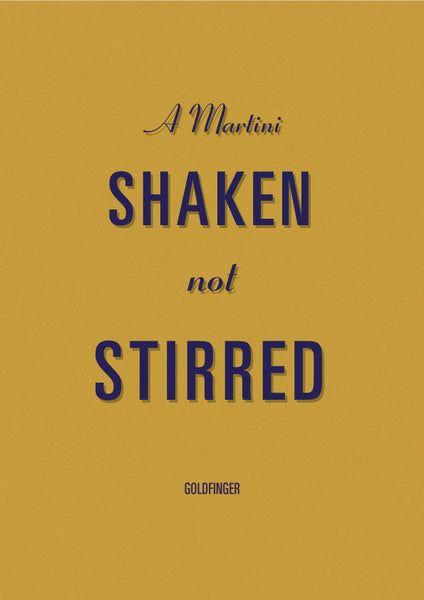 Shaken not stirred - Goldfinger quote print