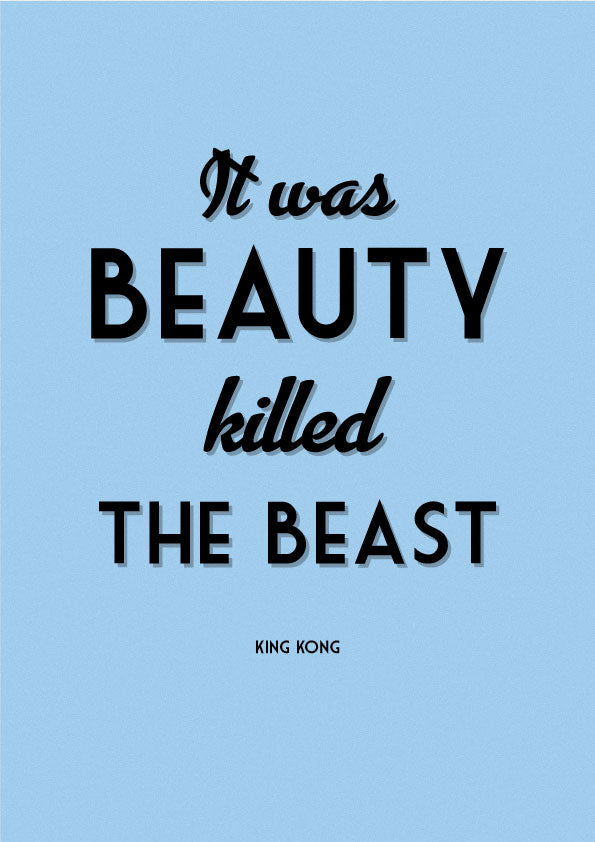 It waws beauty killed the beast from King Kong movie quote art print