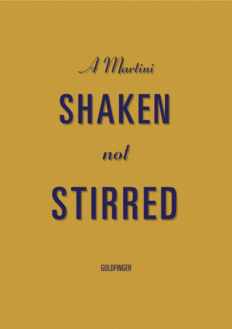 Shaken not stirred - Goldfinger quote print