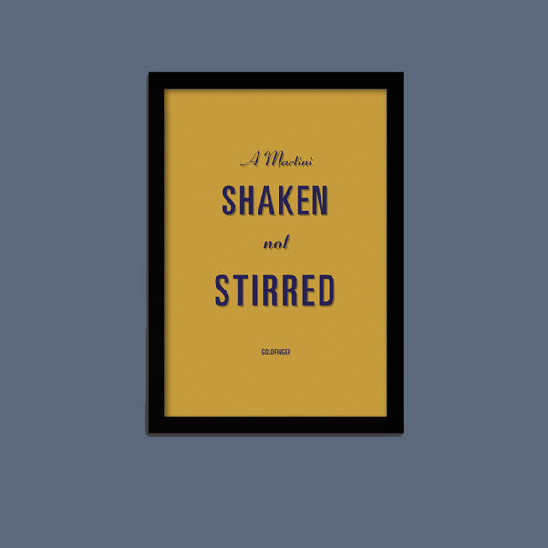 Shaken not stirred - Goldfinger quote print