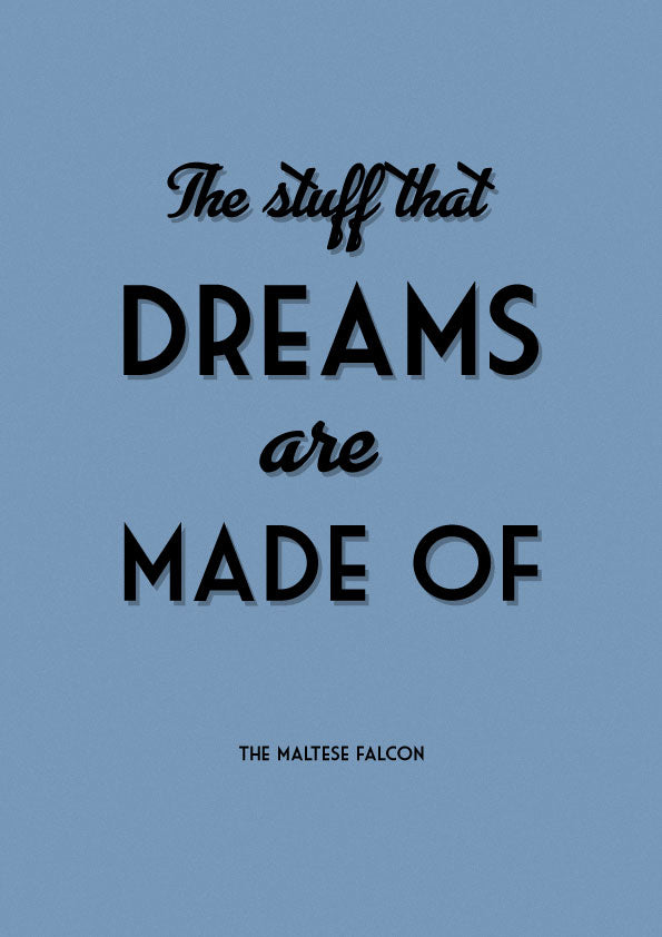The stuff that dreams are made of movie quote art print from the maltese falcon